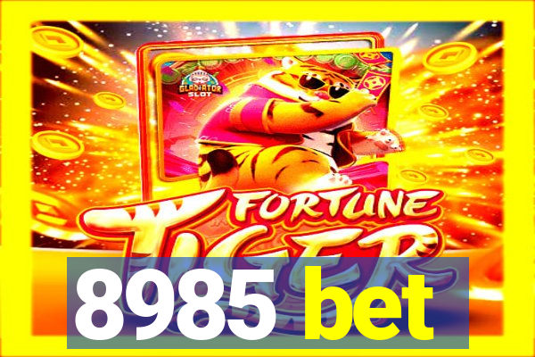 8985 bet